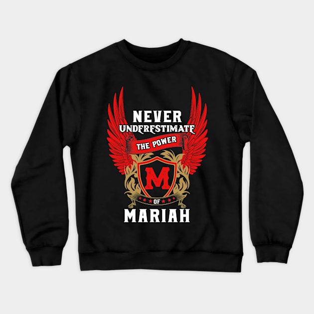 Never Underestimate The Power Mariah - Mariah First Name Tshirt Funny Gifts Crewneck Sweatshirt by dmitriytewzir